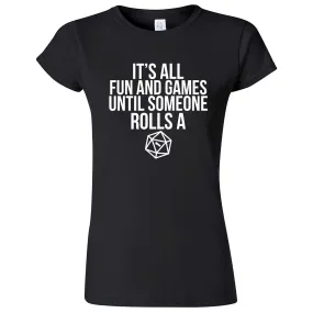 "It's All Fun and Games Until Someone Rolls a One (1)" women's t-shirt