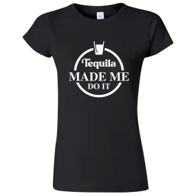 "Tequila Made Me Do It" women's t-shirt