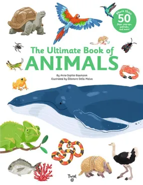 The Ultimate Book of Animals by Anne-Sophie Baumann