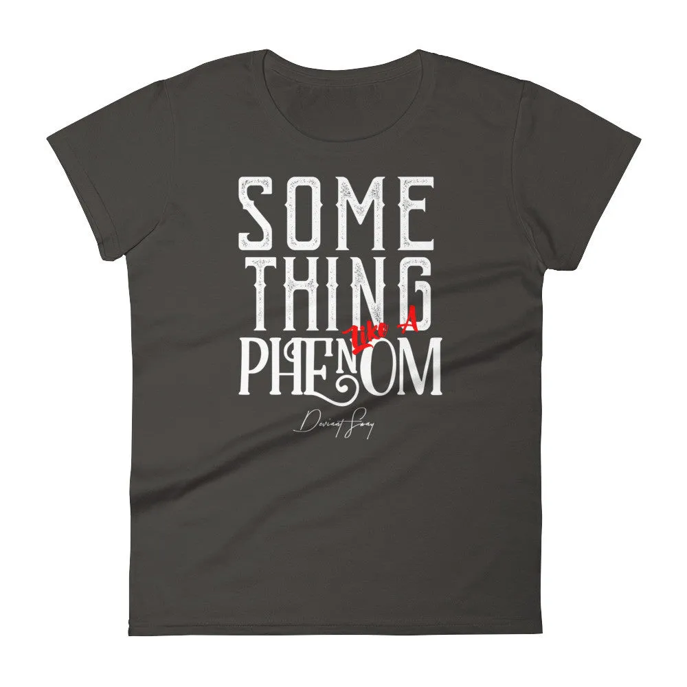 Women's Something Like a Phenom short sleeve t-shirt