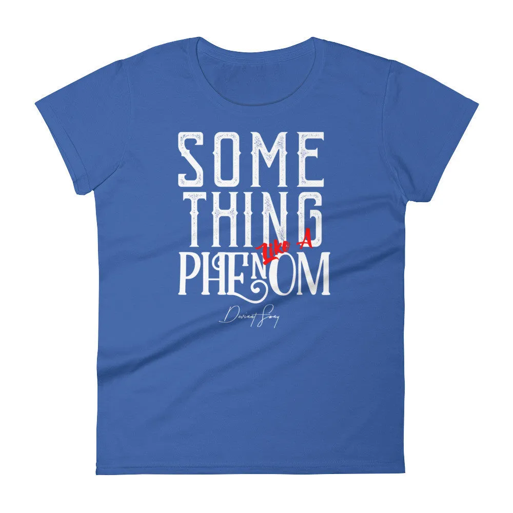 Women's Something Like a Phenom short sleeve t-shirt